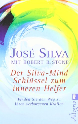 Der Silva-Mind Schlüssel zum Inneren Helfer: Mit der Silva-Mind Methode finden Sie den Weg zu Ihren verborgenen Kräften | Mit den Kräften unserer ... wir Zugang zu unserer inneren Stimme (0) von Ullstein Taschenbuchvlg.